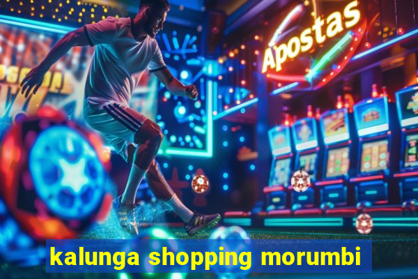 kalunga shopping morumbi